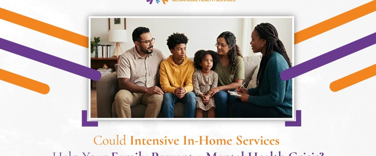 Could Intensive In Home Services Help Your Family Prevent a Mental Health Crisis