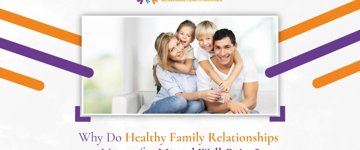 Why Do Healthy Family Relationships Matter for Mental Well Being