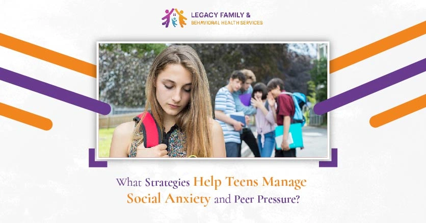 What Strategies Help Teens Manage Social Anxiety and Peer Pressure