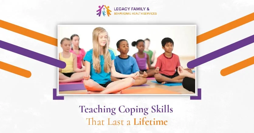 Teaching Coping Skills That Last A Lifetime