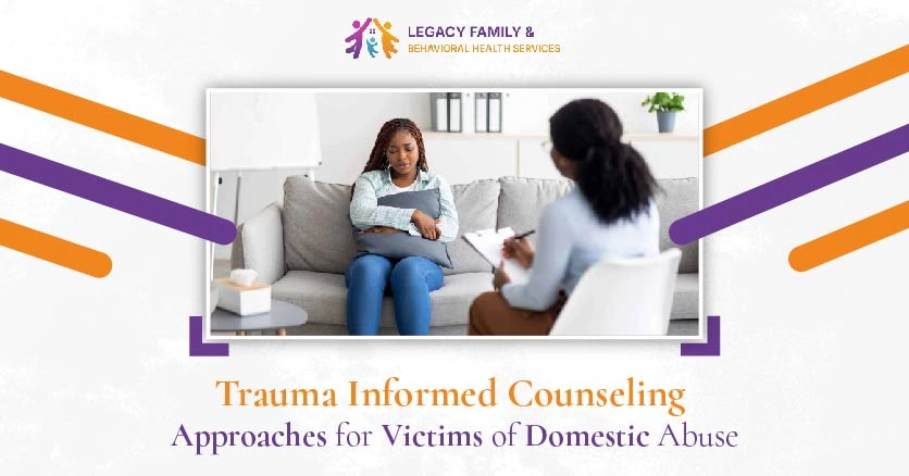 Trauma Informed Counseling Approaches for Victims of Domestic Abuse